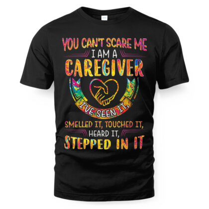 You Can’t Scare Me I’m A Caregiver Apparel – Funny Quote T-Shirt