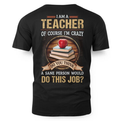 Crazy Enough - Funny Sane Person Teacher Quote T-Shirt