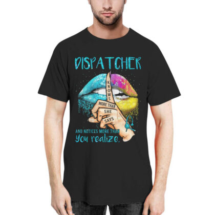 Dispatcher Notices More Than You Realize T-Shirt